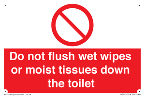 Do not flush wet wipes or moist tissues down the toilet